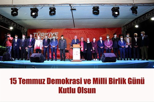 15 Temmuz Demokrasi ve Milli Birlik Günü Kutlandı